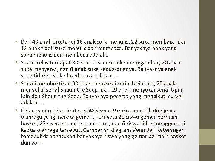  • Dari 40 anak diketahui 16 anak suka menulis, 22 suka membaca, dan
