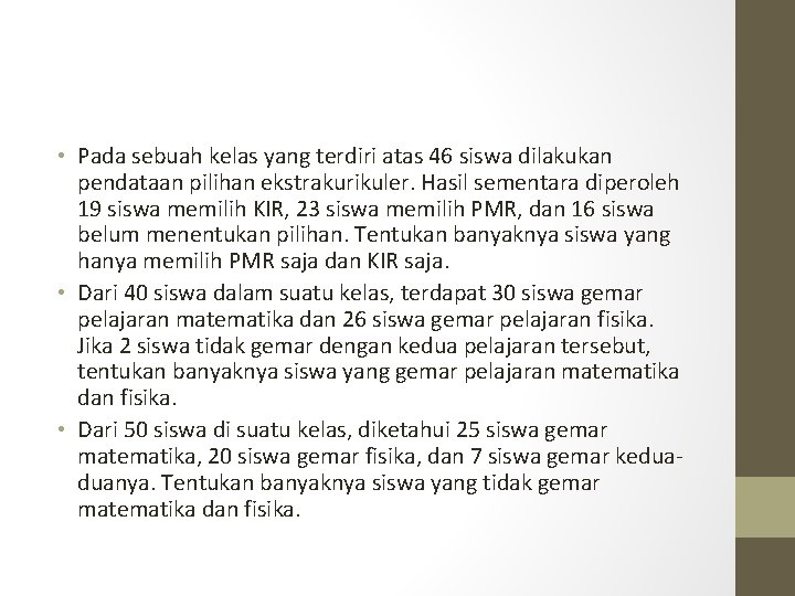  • Pada sebuah kelas yang terdiri atas 46 siswa dilakukan pendataan pilihan ekstrakurikuler.