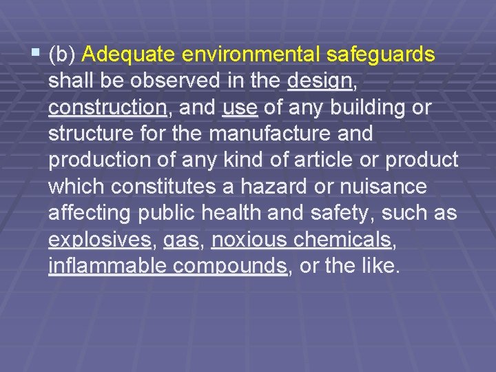 § (b) Adequate environmental safeguards shall be observed in the design, construction, and use