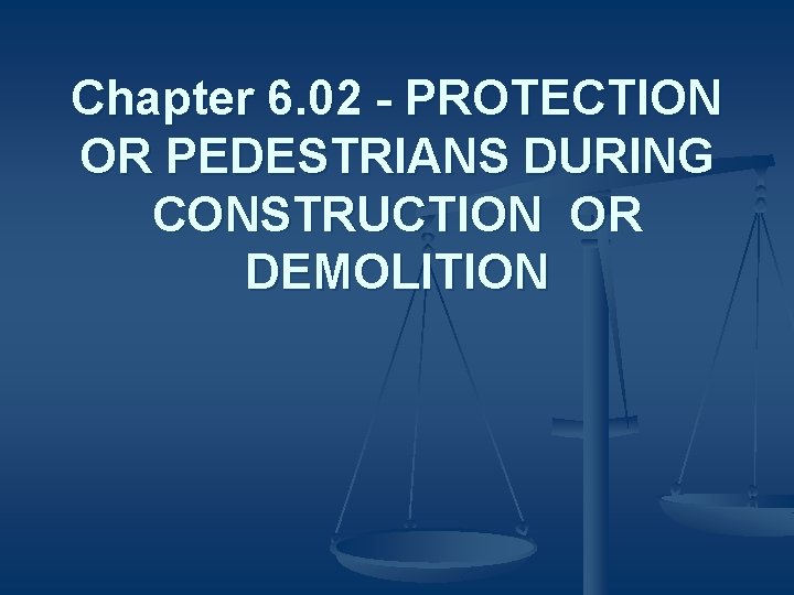 Chapter 6. 02 - PROTECTION OR PEDESTRIANS DURING CONSTRUCTION OR DEMOLITION 