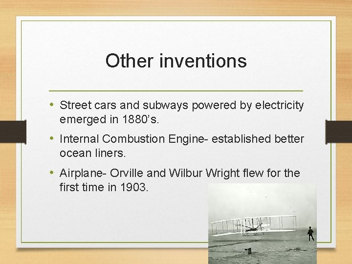 Other inventions • Street cars and subways powered by electricity emerged in 1880’s. •