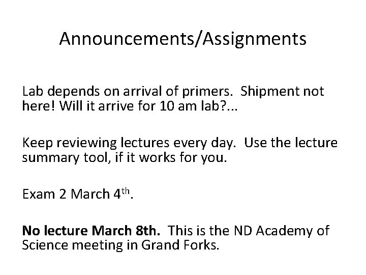 Announcements/Assignments Lab depends on arrival of primers. Shipment not here! Will it arrive for