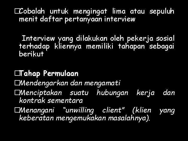 �Cobalah untuk mengingat lima atau sepuluh menit daftar pertanyaan interview Interview yang dilakukan oleh