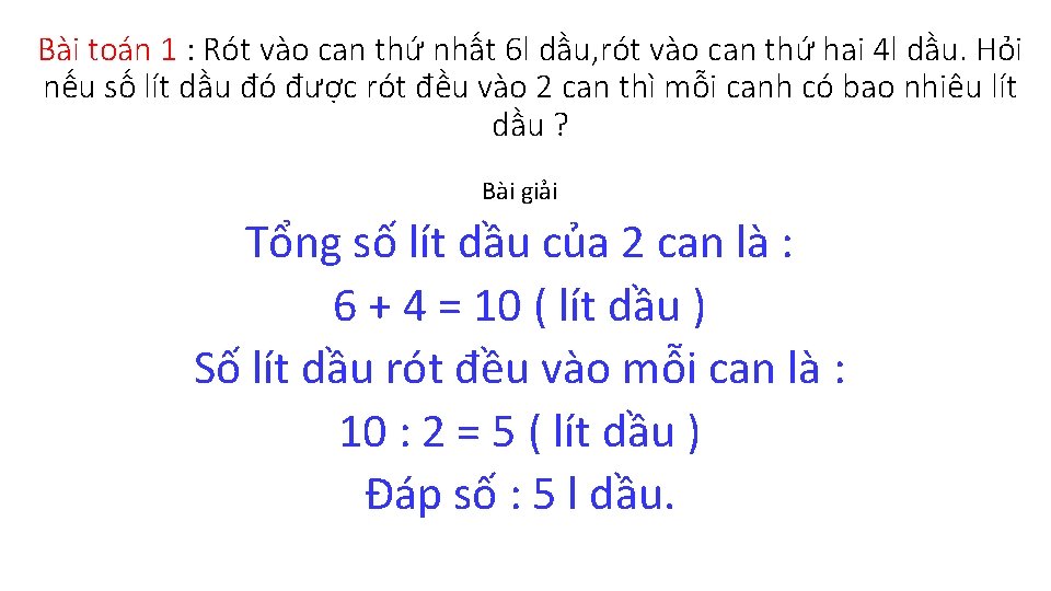 Bài toán 1 : Rót vào can thứ nhất 6 l dầu, rót vào