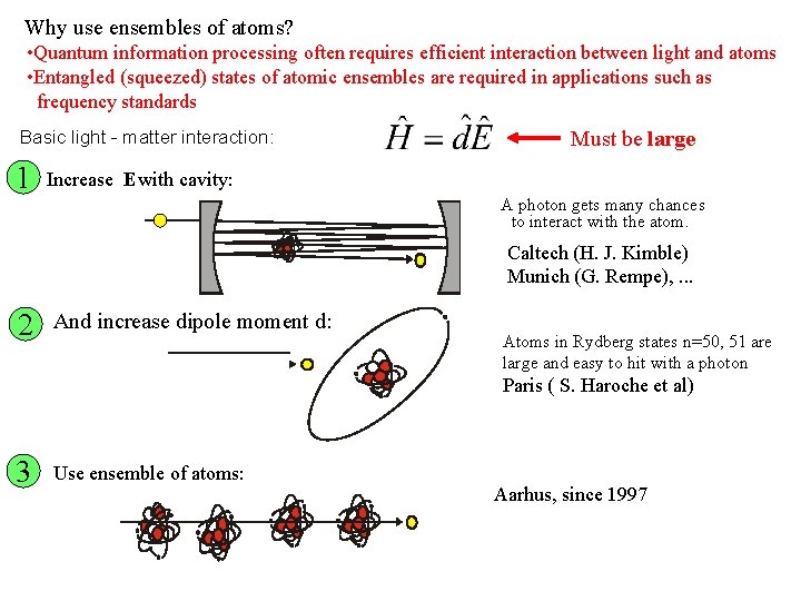 Why use ensembles of atoms? • Quantum information processing often requires efficient interaction between