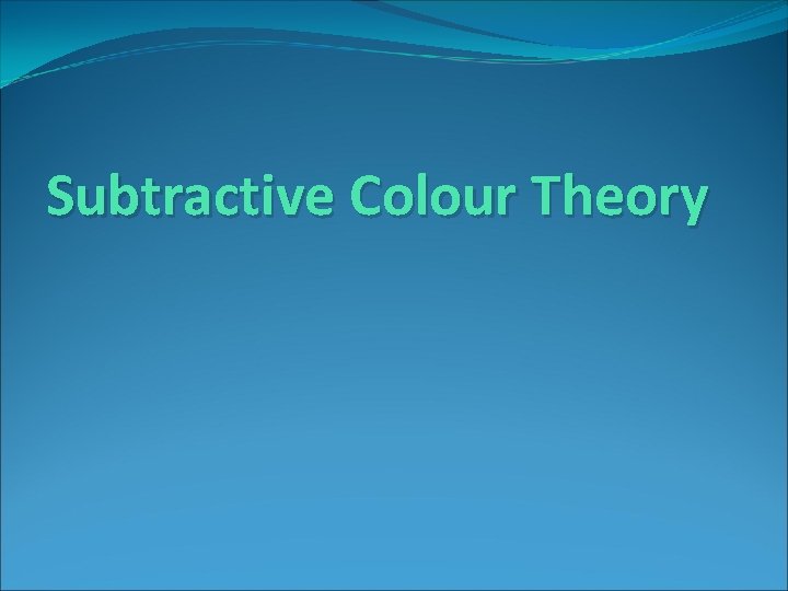 Subtractive Colour Theory 