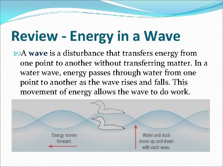 Review - Energy in a Wave A wave is a disturbance that transfers energy