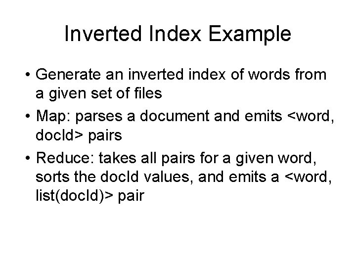 Inverted Index Example • Generate an inverted index of words from a given set