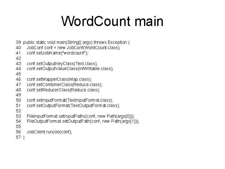 Word. Count main 39 public static void main(String[] args) throws Exception { 40 Job.