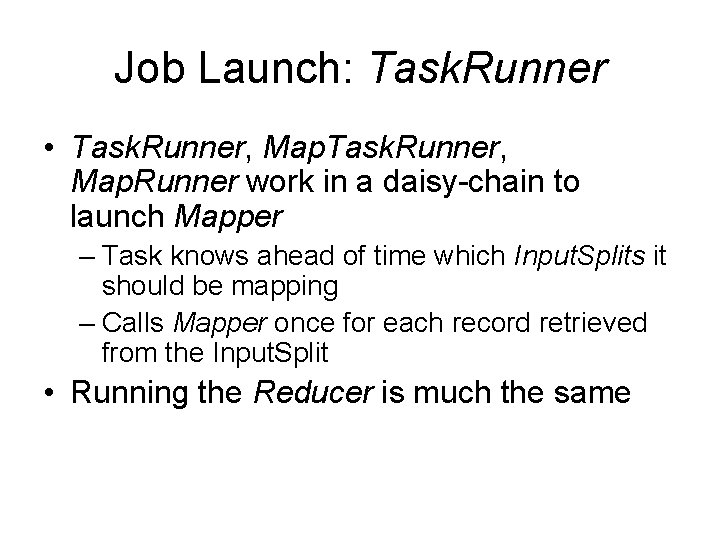 Job Launch: Task. Runner • Task. Runner, Map. Task. Runner, Map. Runner work in