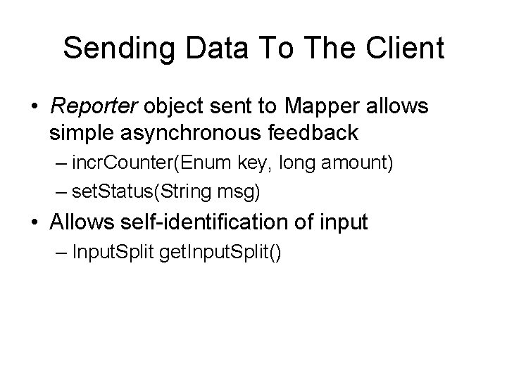 Sending Data To The Client • Reporter object sent to Mapper allows simple asynchronous