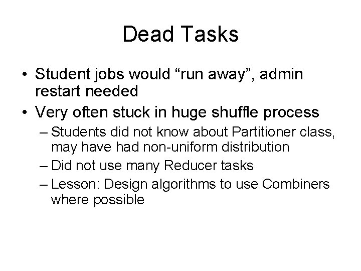 Dead Tasks • Student jobs would “run away”, admin restart needed • Very often