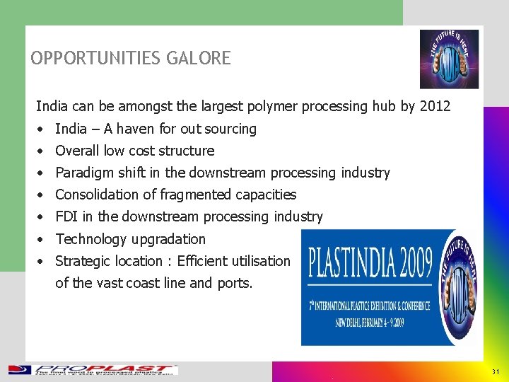 OPPORTUNITIES GALORE India can be amongst the largest polymer processing hub by 2012 •