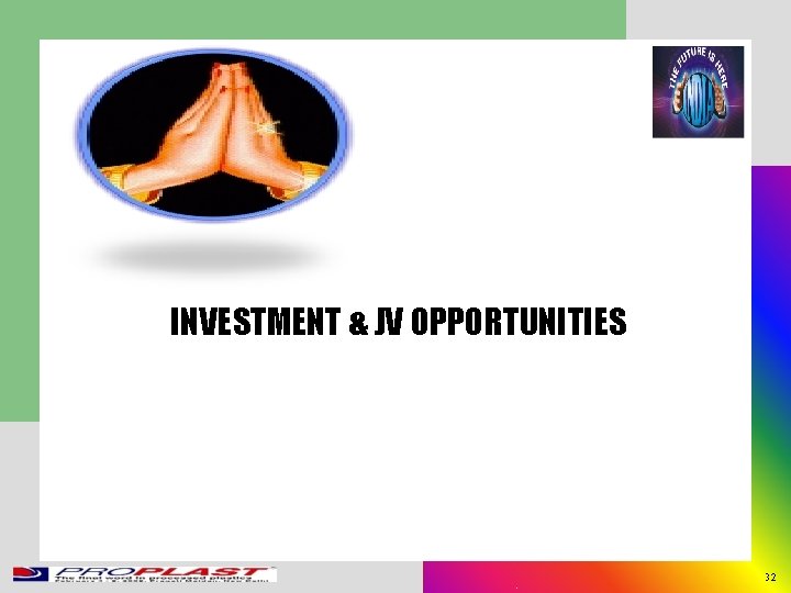 INVESTMENT & JV OPPORTUNITIES 32 