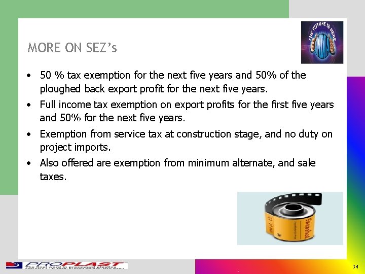 MORE ON SEZ’s • 50 % tax exemption for the next five years and