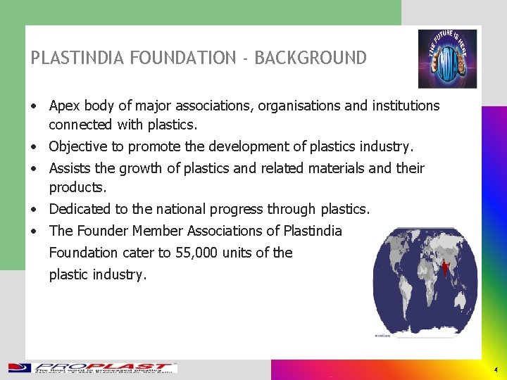 PLASTINDIA FOUNDATION - BACKGROUND • Apex body of major associations, organisations and institutions connected