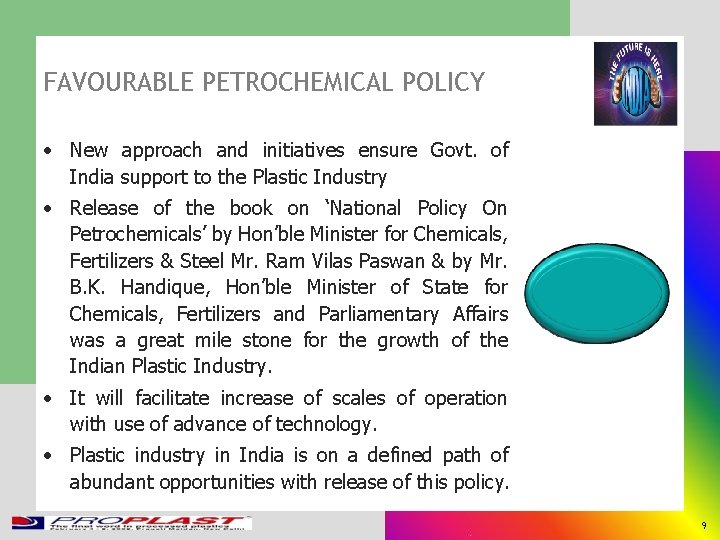 FAVOURABLE PETROCHEMICAL POLICY • New approach and initiatives ensure Govt. of India support to