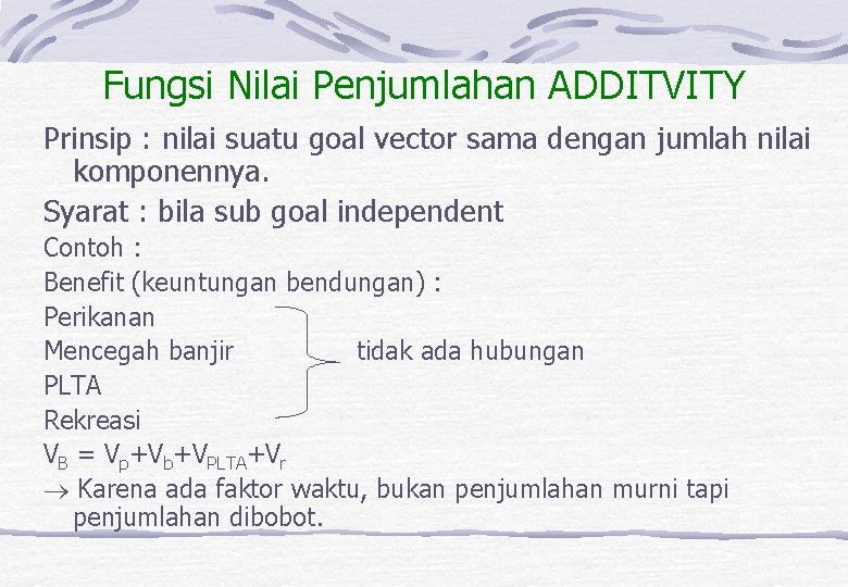 Fungsi Nilai Penjumlahan ADDITVITY Prinsip : nilai suatu goal vector sama dengan jumlah nilai