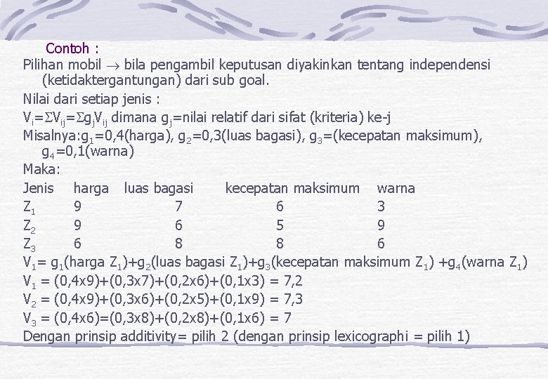 Contoh : Pilihan mobil bila pengambil keputusan diyakinkan tentang independensi (ketidaktergantungan) dari sub goal.