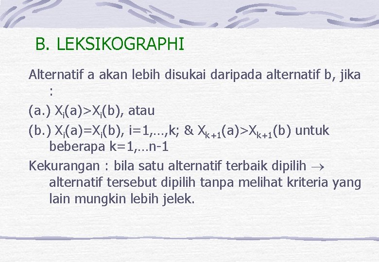 B. LEKSIKOGRAPHI Alternatif a akan lebih disukai daripada alternatif b, jika : (a. )