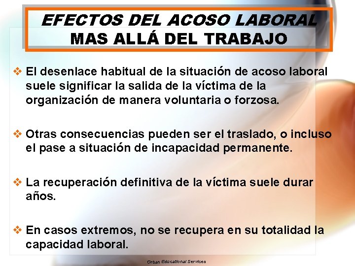 EFECTOS DEL ACOSO LABORAL MAS ALLÁ DEL TRABAJO v El desenlace habitual de la