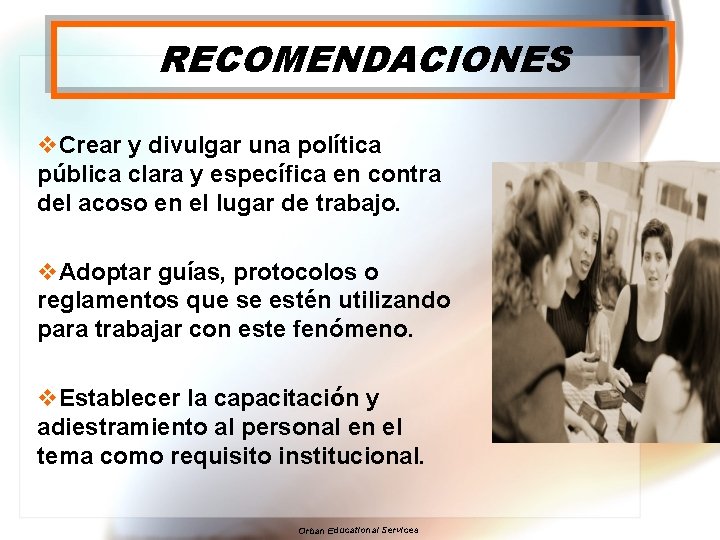 RECOMENDACIONES v. Crear y divulgar una política pública clara y específica en contra del