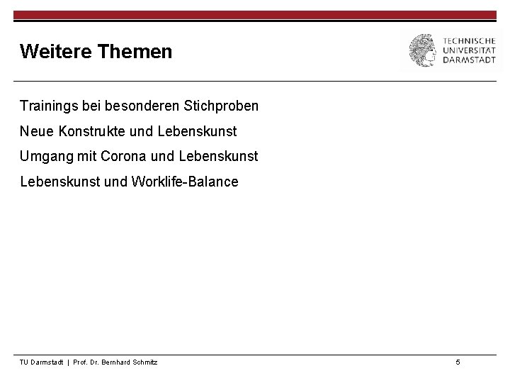 Weitere Themen Trainings bei besonderen Stichproben Neue Konstrukte und Lebenskunst Umgang mit Corona und