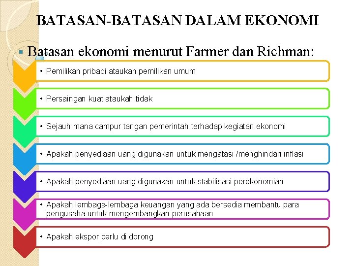 BATASAN-BATASAN DALAM EKONOMI § Batasan ekonomi menurut Farmer dan Richman: • Pemilikan pribadi ataukah