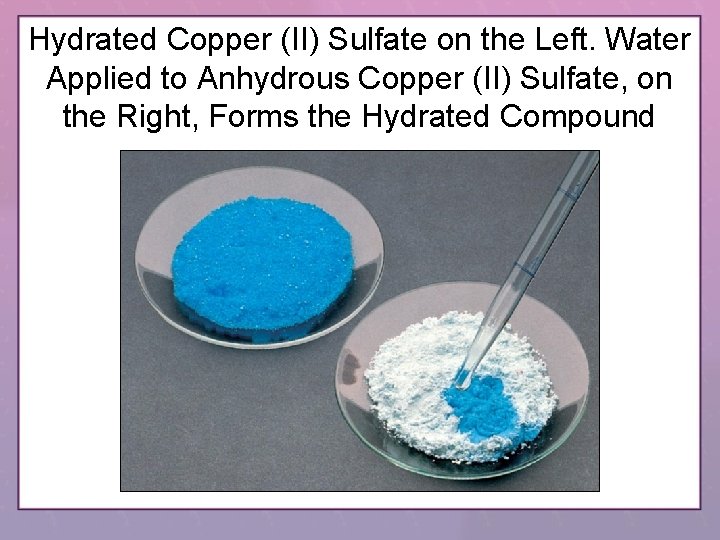 Hydrated Copper (II) Sulfate on the Left. Water Applied to Anhydrous Copper (II) Sulfate,