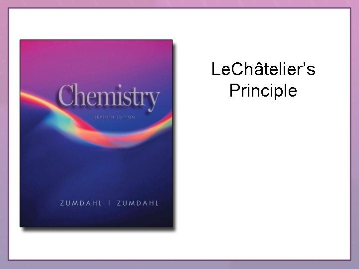 Le. Châtelier’s Principle 