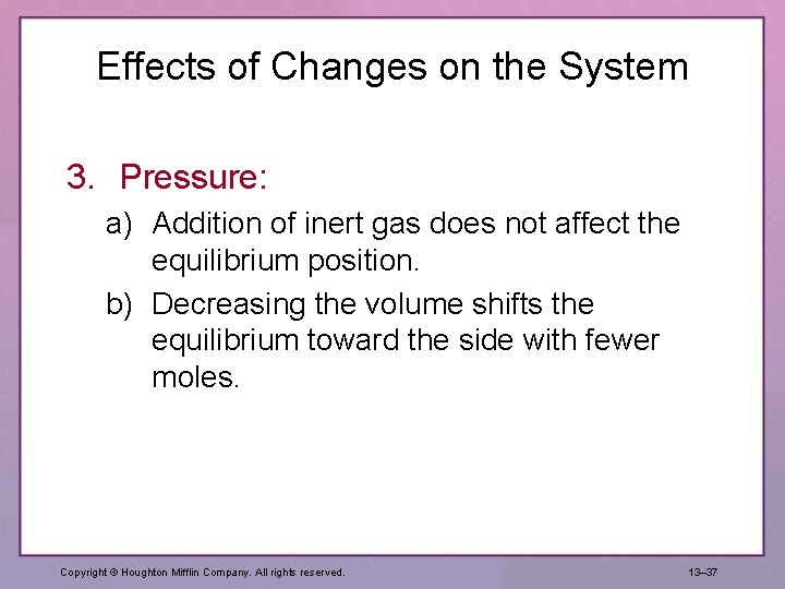 Effects of Changes on the System 3. Pressure: a) Addition of inert gas does