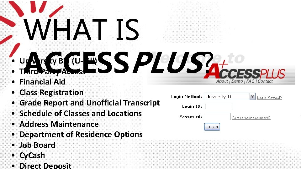  • • • WHAT IS ACCESSPLUS? University Bill (U-Bill) Third Party Access Financial