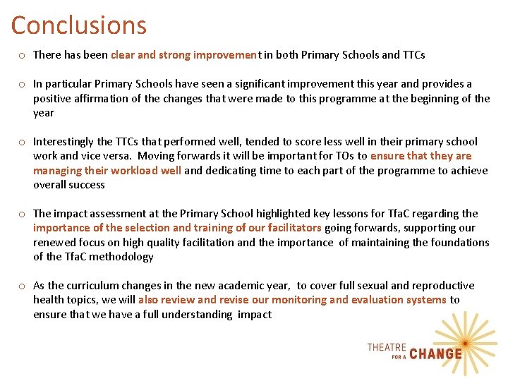 Conclusions o There has been clear and strong improvement in both Primary Schools and