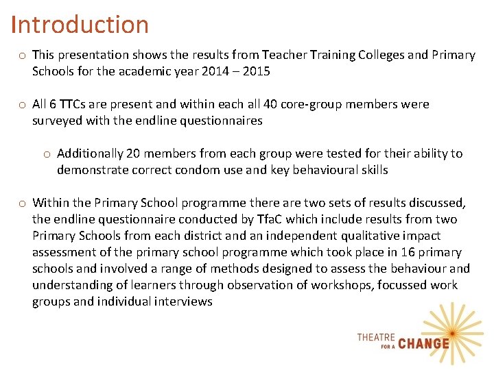 Introduction o This presentation shows the results from Teacher Training Colleges and Primary Schools