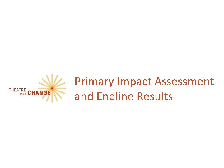 Primary Impact Assessment and Endline Results 