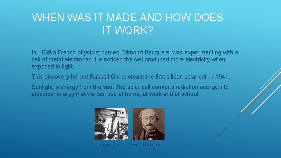 WHEN WAS IT MADE AND HOW DOES IT WORK? In 1839 a French physicist