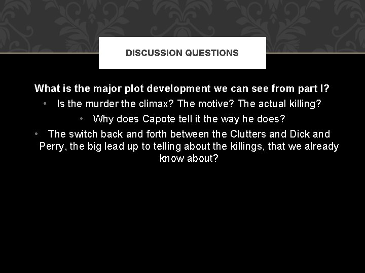 DISCUSSION QUESTIONS What is the major plot development we can see from part I?