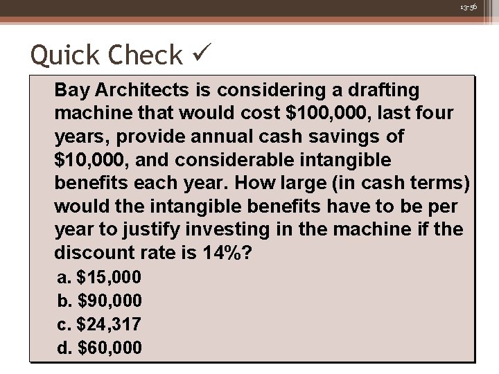 13 -56 Quick Check Bay Architects is considering a drafting machine that would cost