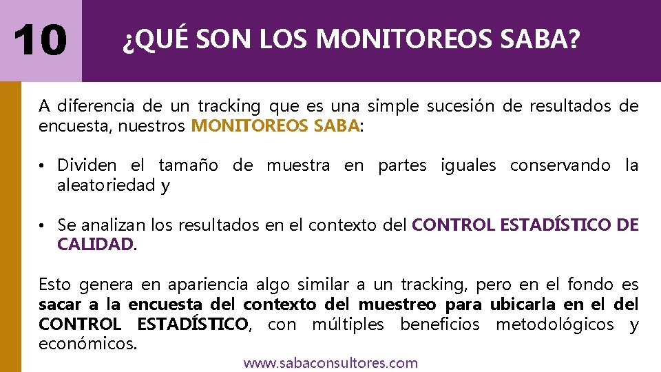 10 ¿QUÉ SON LOS MONITOREOS SABA? A diferencia de un tracking que es una