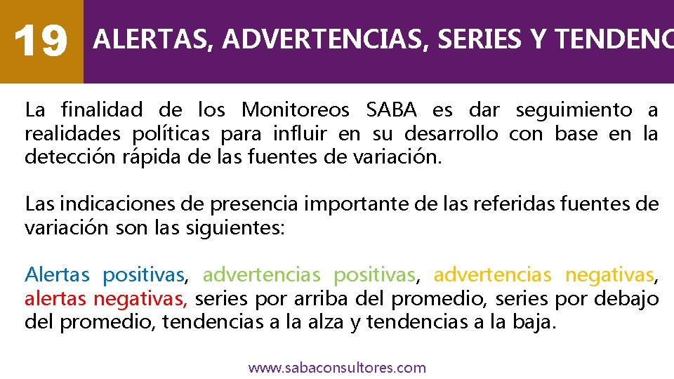 19 ALERTAS, ADVERTENCIAS, SERIES Y TENDENC La finalidad de los Monitoreos SABA es dar