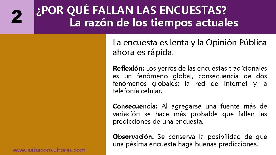 2 ¿POR QUÉ FALLAN LAS ENCUESTAS? La razón de los tiempos actuales La encuesta