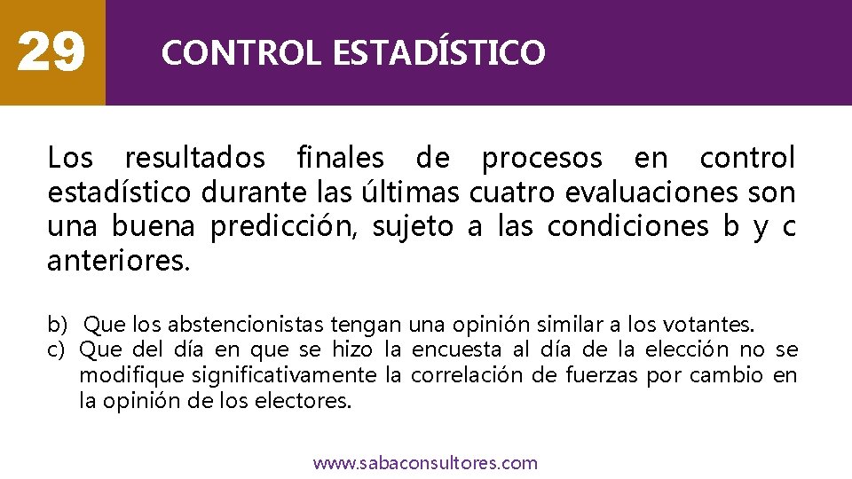 29 CONTROL ESTADÍSTICO Los resultados finales de procesos en control estadístico durante las últimas