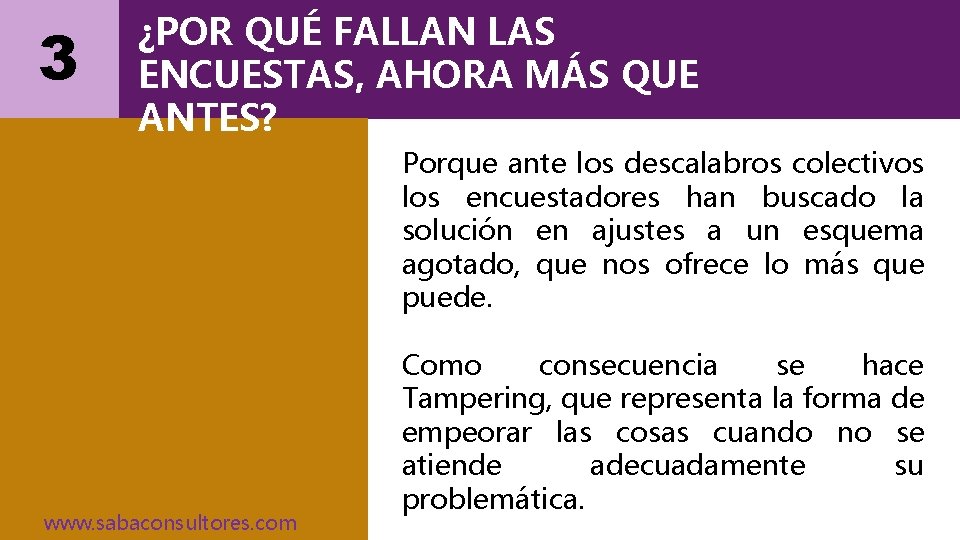 3 ¿POR QUÉ FALLAN LAS ENCUESTAS, AHORA MÁS QUE ANTES? Porque ante los descalabros