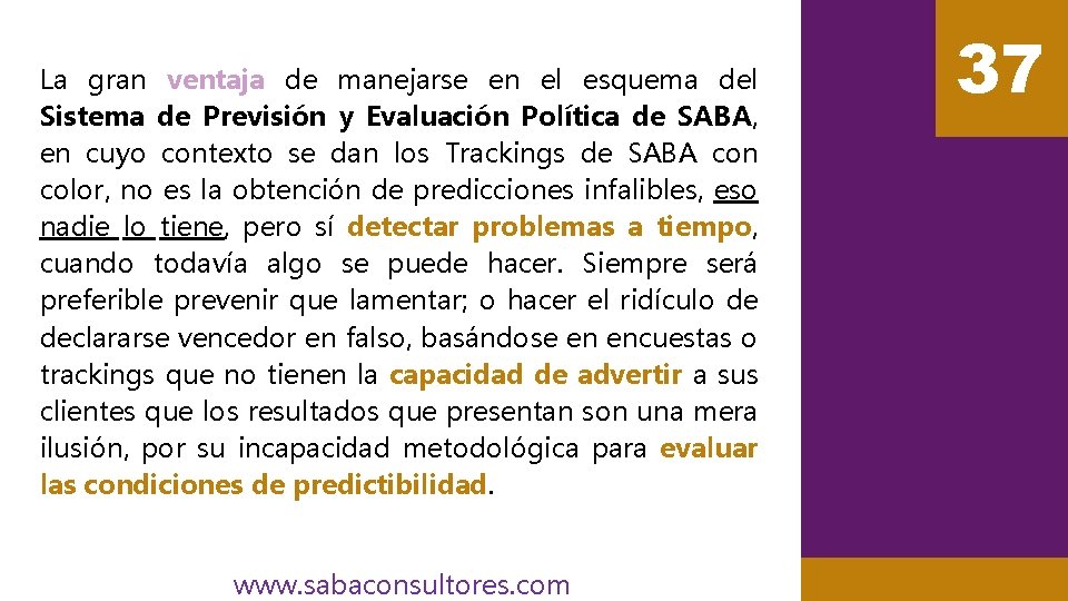 La gran ventaja de manejarse en el esquema del Sistema de Previsión y Evaluación