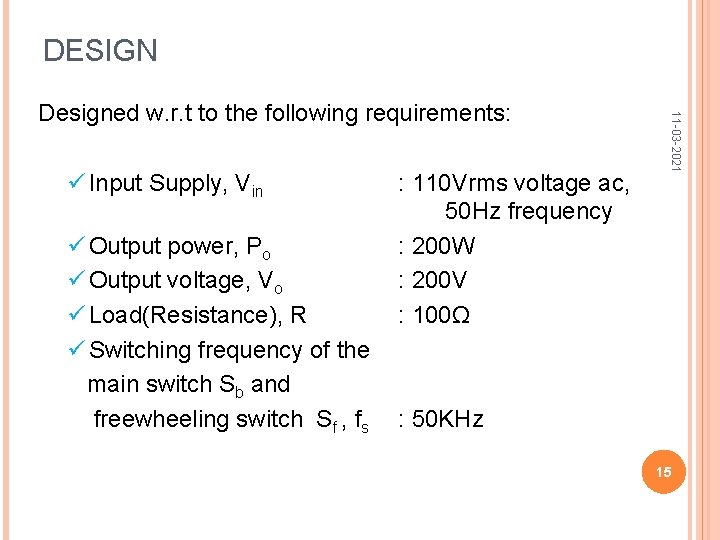 DESIGN Input Supply, Vin Output power, Po Output voltage, Vo Load(Resistance), R Switching frequency