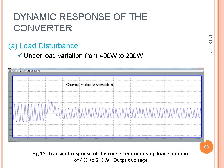 DYNAMIC RESPONSE OF THE CONVERTER Under load variation-from 400 W to 200 W 11