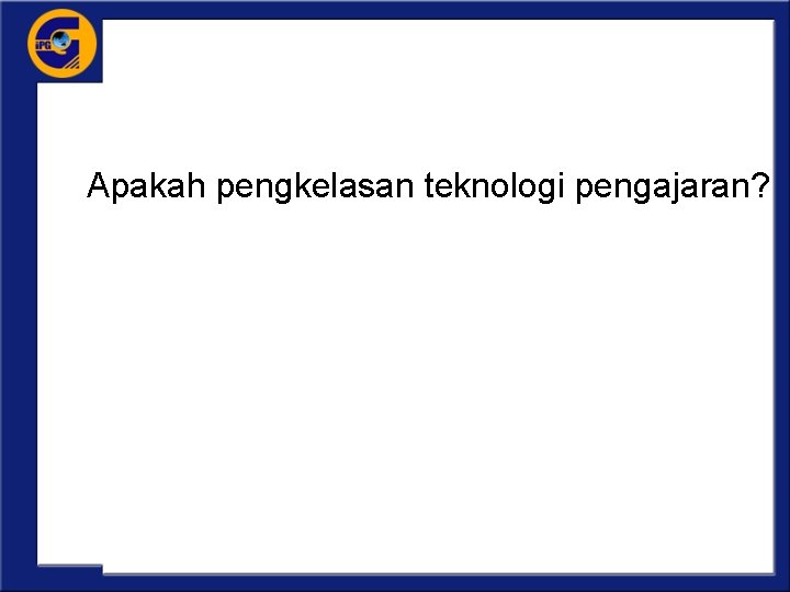 Apakah pengkelasan teknologi pengajaran? 