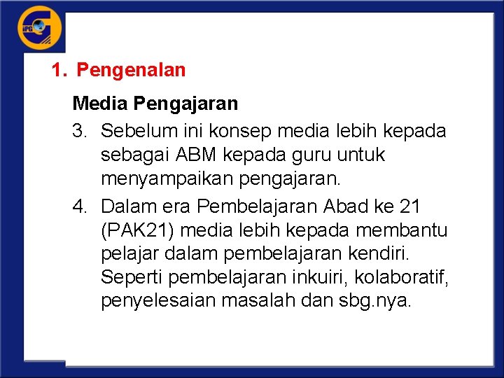 1. Pengenalan Media Pengajaran 3. Sebelum ini konsep media lebih kepada sebagai ABM kepada