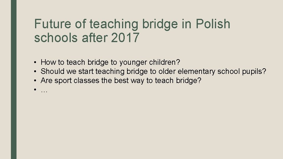 Future of teaching bridge in Polish schools after 2017 • • How to teach