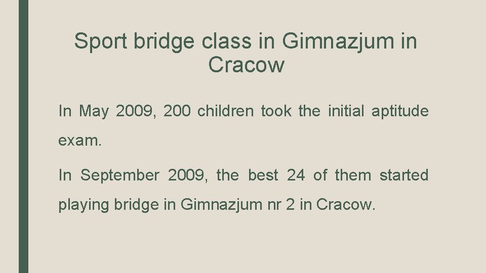 Sport bridge class in Gimnazjum in Cracow In May 2009, 200 children took the
